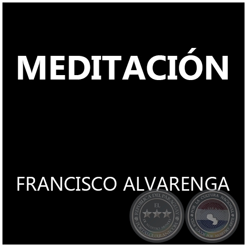 MEDITACIÓN - FRANCISCO ALVARENGA